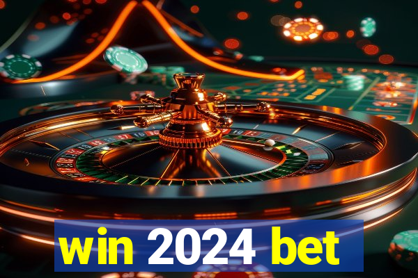win 2024 bet